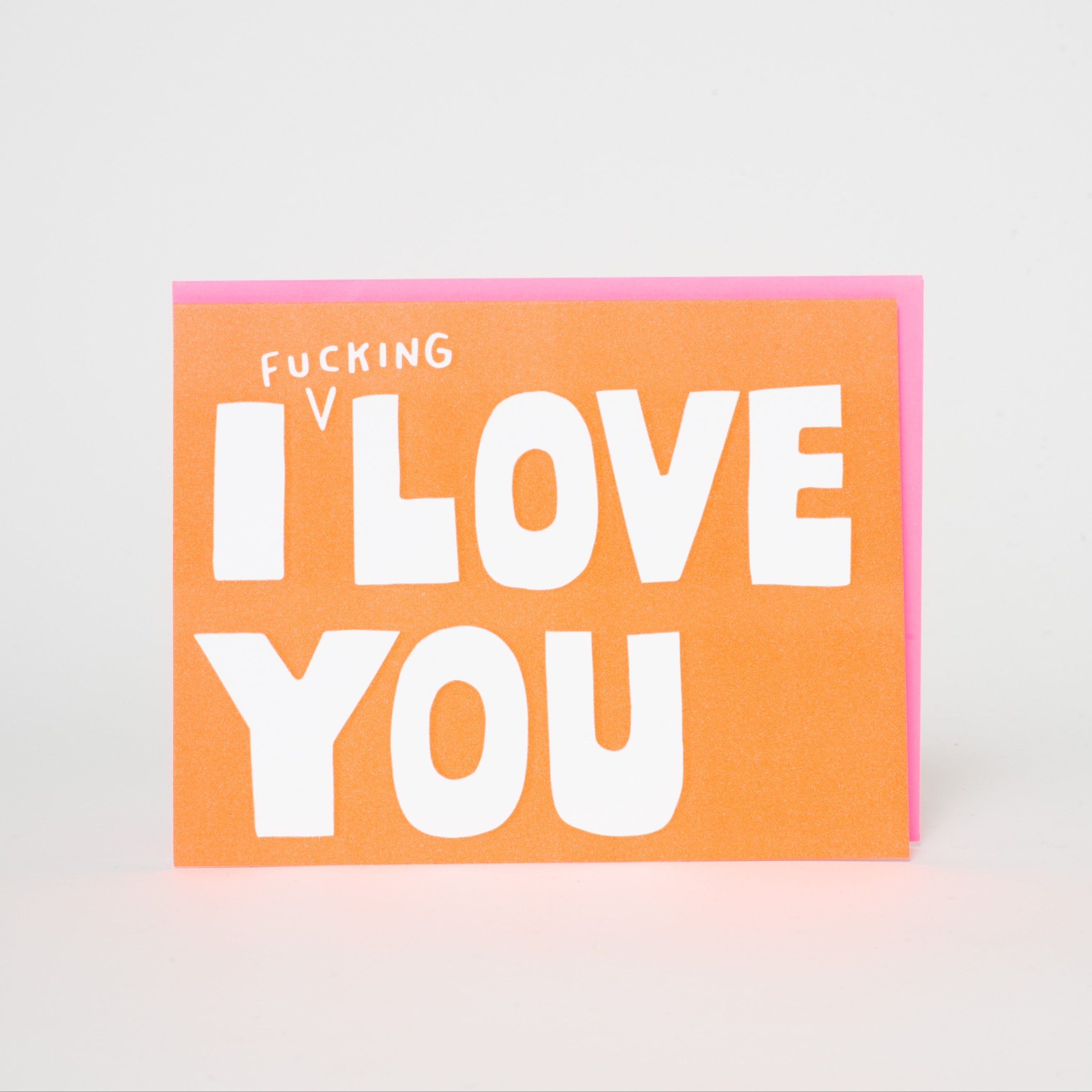 I Fucking Love You Letterpress Greeting Card