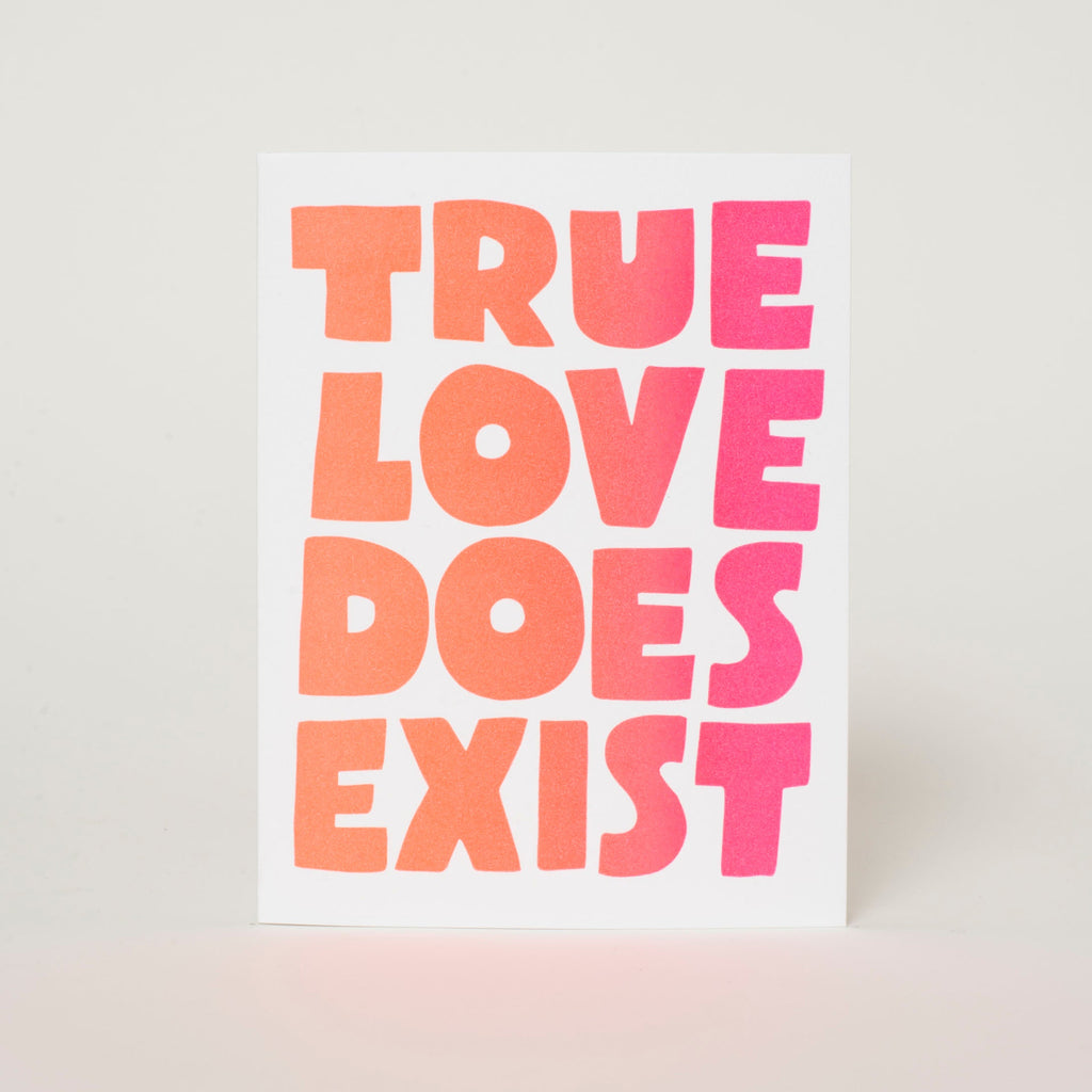 True Love Does Exist Letterpress Greeting Card
