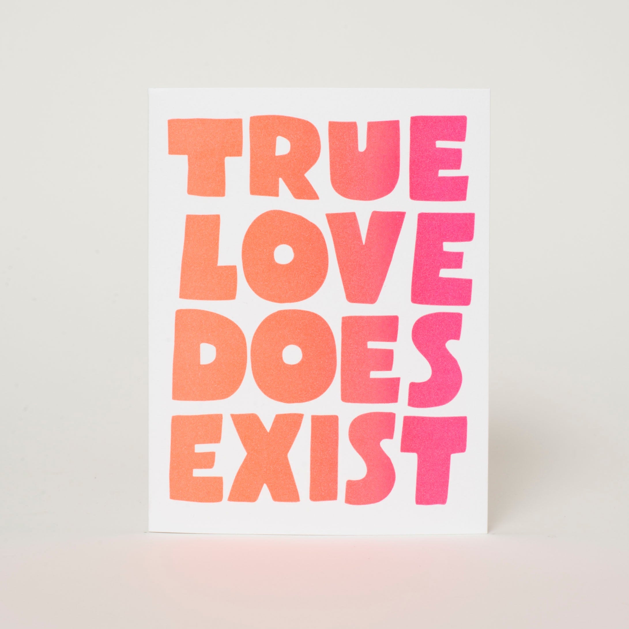 True Love Does Exist Letterpress Greeting Card