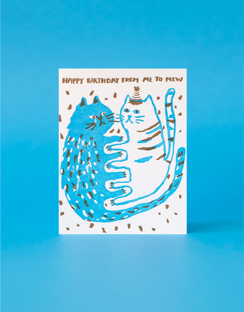 Me To Mew Cats Birthday Letterpress Greeting Card